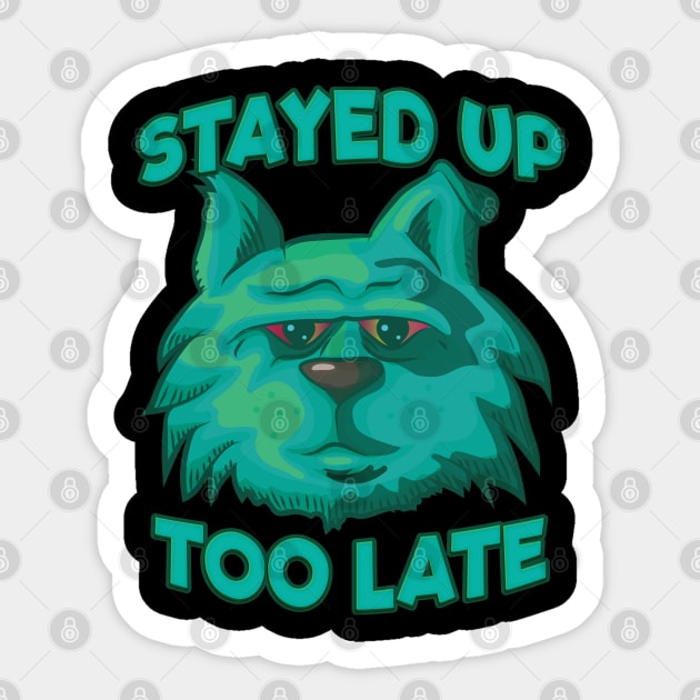 Stayed Up Too Late - Insomniac Cat Sticker by Graphic Duster